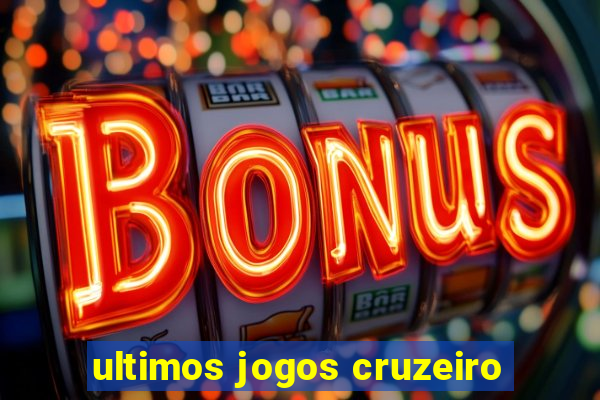 ultimos jogos cruzeiro